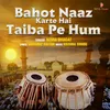 About BAHOT NAZ KARTE HAI TAIBA PE HUM Song