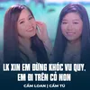 About LK Xin Em Đừng Khóc Vu Quy, Em Đi Trên Cỏ Non Song