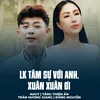 About LK Tâm Sự Với Anh, Xuân Xuân Ơi Song