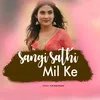 About Sangi Sathi Mil Ke Song