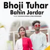 Bhoji Tuhar Bahin Jordar