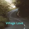 About Village Love Song