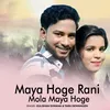 About Maya Hoge Rani Mola Maya Hoge Song