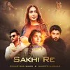 About Sakhi Re Song