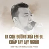 LK Con Đường Xưa Em Đi, Chắp Tay Lạy Người