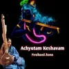 About Achyutam Keshavam Song