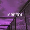 About my only friend Song