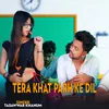 About Tera Khat Parh Ke Dil Song