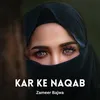 About Kar Ke Naqab Song