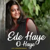 About Ede Haye O Haye Song