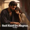 About Sadi Kand De Magrun Song