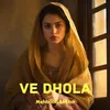 About Ve Dhola Song