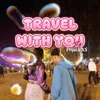 TRAVEL WITH YOU