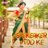 About Spekeaker Tod ke Song