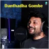 About Danthadha Gombe Song