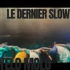 About Le dernier slow Song