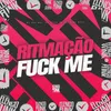 About Ritmação Fuck Me Song