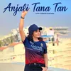 About Anjali Tana Tan Song