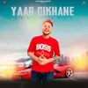 About Yaar Dikhane Song