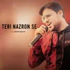 About Teri Nazron Se Song