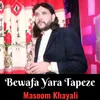 About Bewafa Yara Tapeze Song