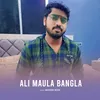 About Ali Maula Bangla Song