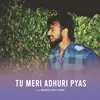 About Tu Meri Adhuri Pyas Song