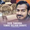 Hain Tamanna Tumhe Dulhan Banaye