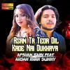 About Asan Ta Teda Dil Kade Nai Dukhaya Song