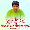 About Chad Chale Sheher Tera Song