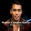 About Malena' Unlopian Kaleku Song