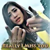 Really I Miss You