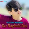 About Yar Raghale Dey Song