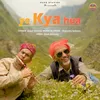 About Ye Kya Hua Song