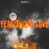 FEAR IN MY LOVE