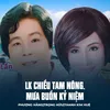 About LK Chiều Tam Nông, Mưa Buồn Kỷ Niệm Song