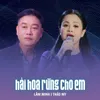 About Hái Hoa Rừng Cho Em Song