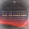 About Stay The Whole Night Song