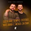 Quem Ama Sempre Entende / Mais Amor e Menos Drama