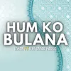 About Hum Ko Bulana Song