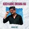 About Kuch Karke Dikhana Hai Song