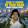 About Asan Te Yaaran De Yaar Haan Song
