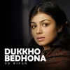 About Dukkho Bedona Song