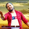 About SITI MARO JORE JORE Song