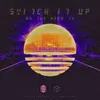 About Switch It Up Song