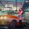 About RAATA LAMBIYAAN Song
