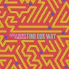 About Find Our Way Song