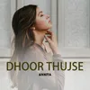 About Dhoor Thujse Song