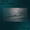 About Make You Mine Song