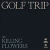 About Killing Flowers Song
